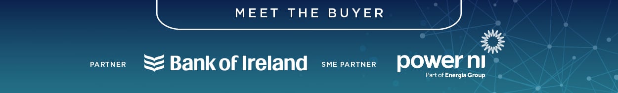 Meet the buyer in partnership with Bank of Ireland and Power NI Meet the buyer in partnership with Bank of Ireland and Power NI